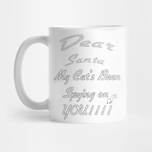 DEAR SANTA: MY CAT’S BEEN SPYING ON YOU Mug